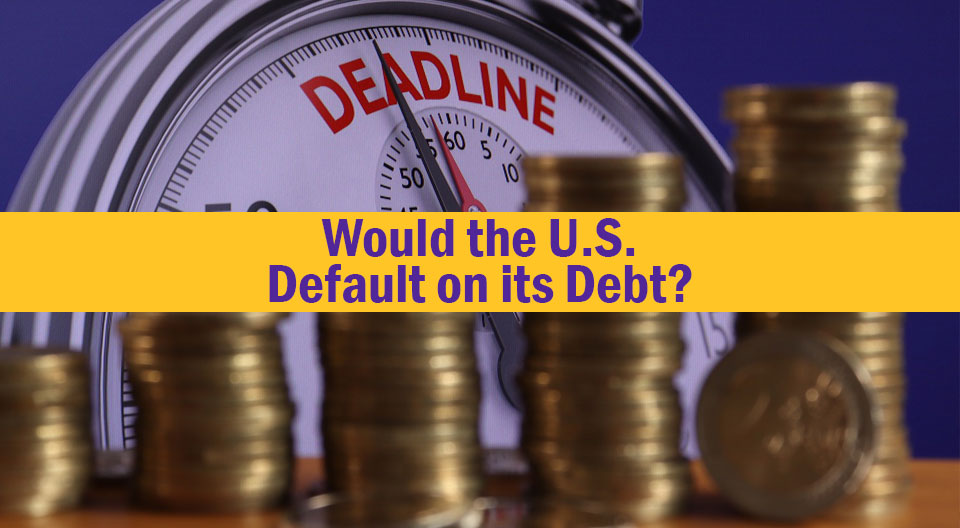 Would the U.S. Default on its Debt?
