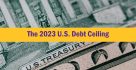 The 2023 U.S. Debt Ceiling