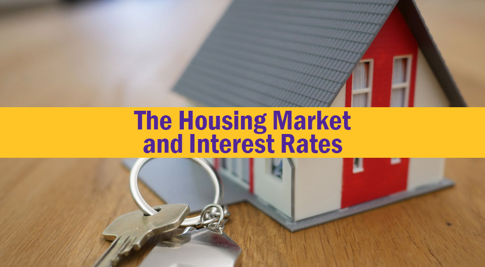 The Housing Market and Interest Rates